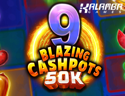 9 Blazing Cashpots 50K